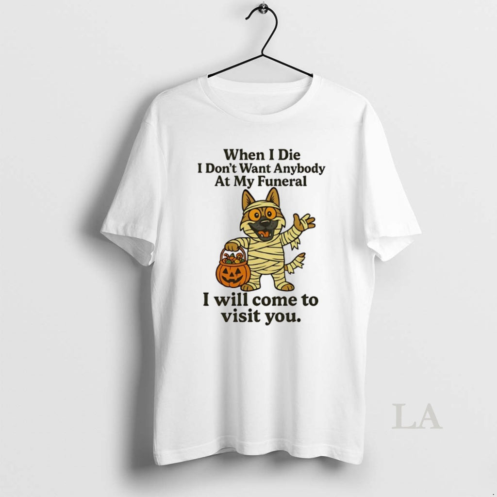 Original German Shepherd When I Die I Dont Want Anybody At My Funeral Halloween