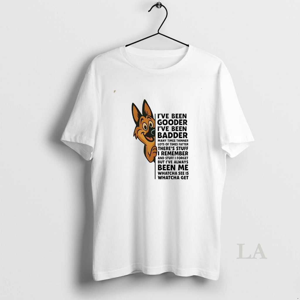 Original German Shepherd Ive Been Gooder Ive Been Badder Theres Stuff I Remember