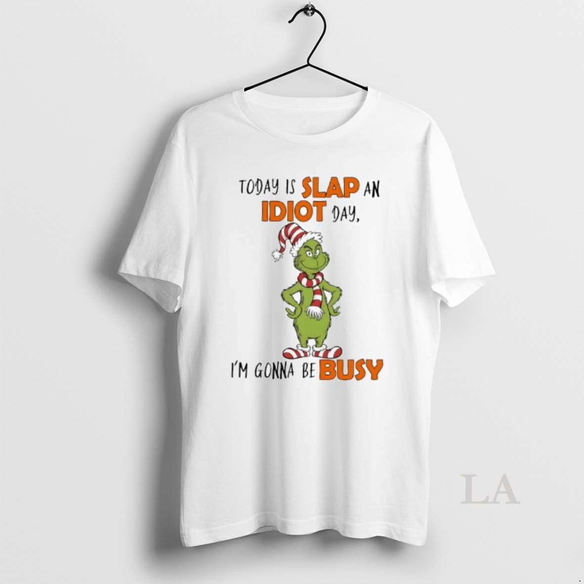 Original Grinch Elf Today Is Slap An Idiot Day Im Gonna Be Busy