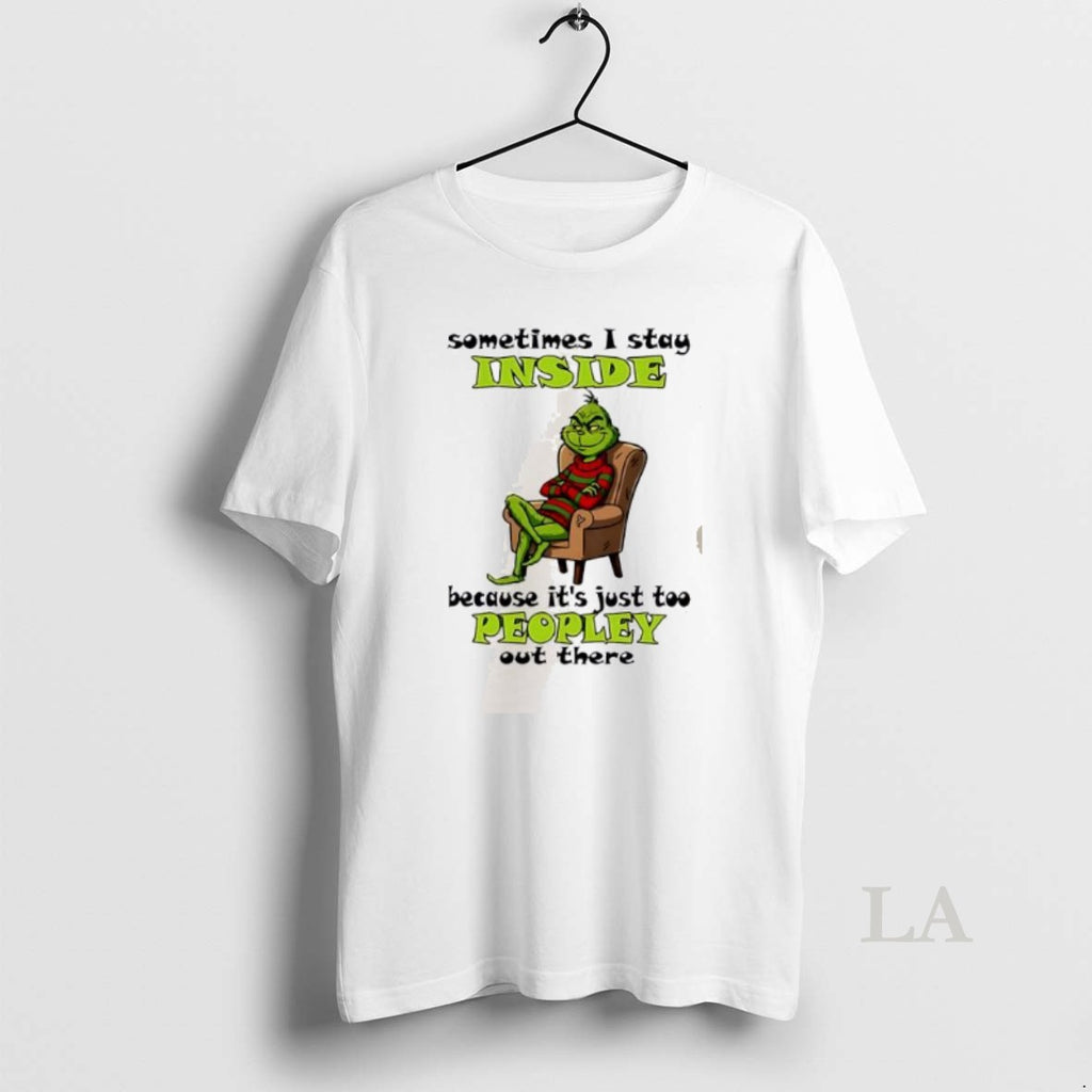 Original Grinch Sometimes I Stay Inside Too Peopley Out There Christmas 2025