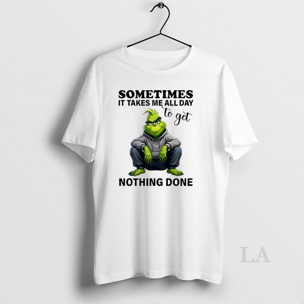 Original Grinch Sometimes It Takes Me All Day To Get Nothing Done Circle