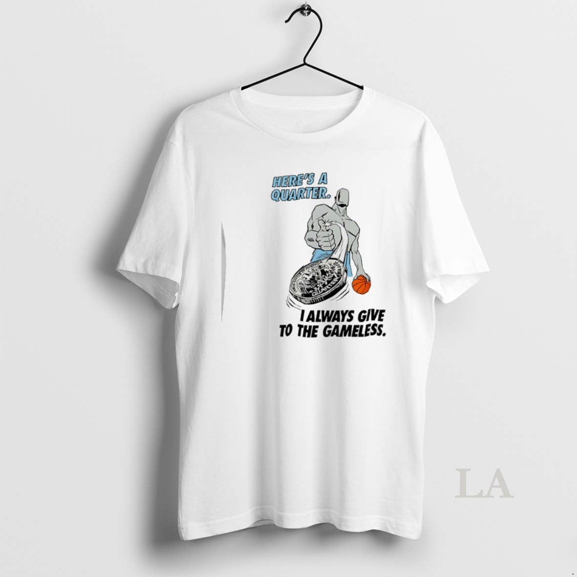Original Heres A Quarter I Always Give To The Gameless Basketball