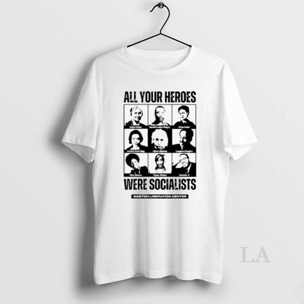 Original Heroes Were Socialist All Your Heroes Were Socialists 2025