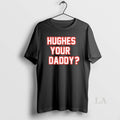 Original Hughes Your Daddy