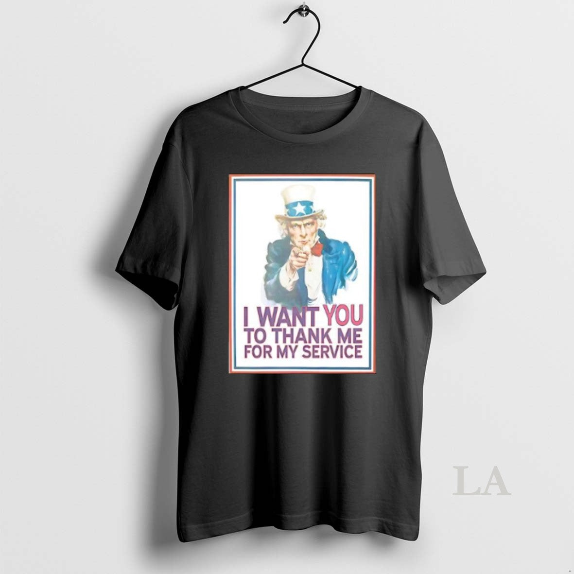Original I Want You To Thank Me For My Service Uncle Sam