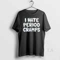 Original I Hate Period Cramps