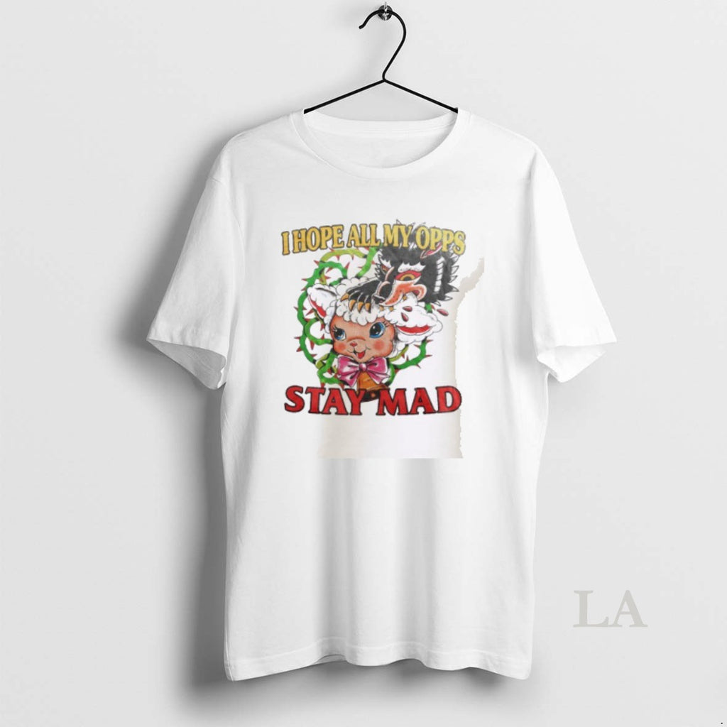 Original I Hope All My Opps Stay Mad