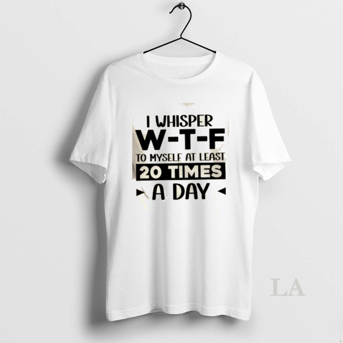 Original I Whisper W_e2_80_91t_e2_80_91f To Myself At Least 20 Times A Day Quote