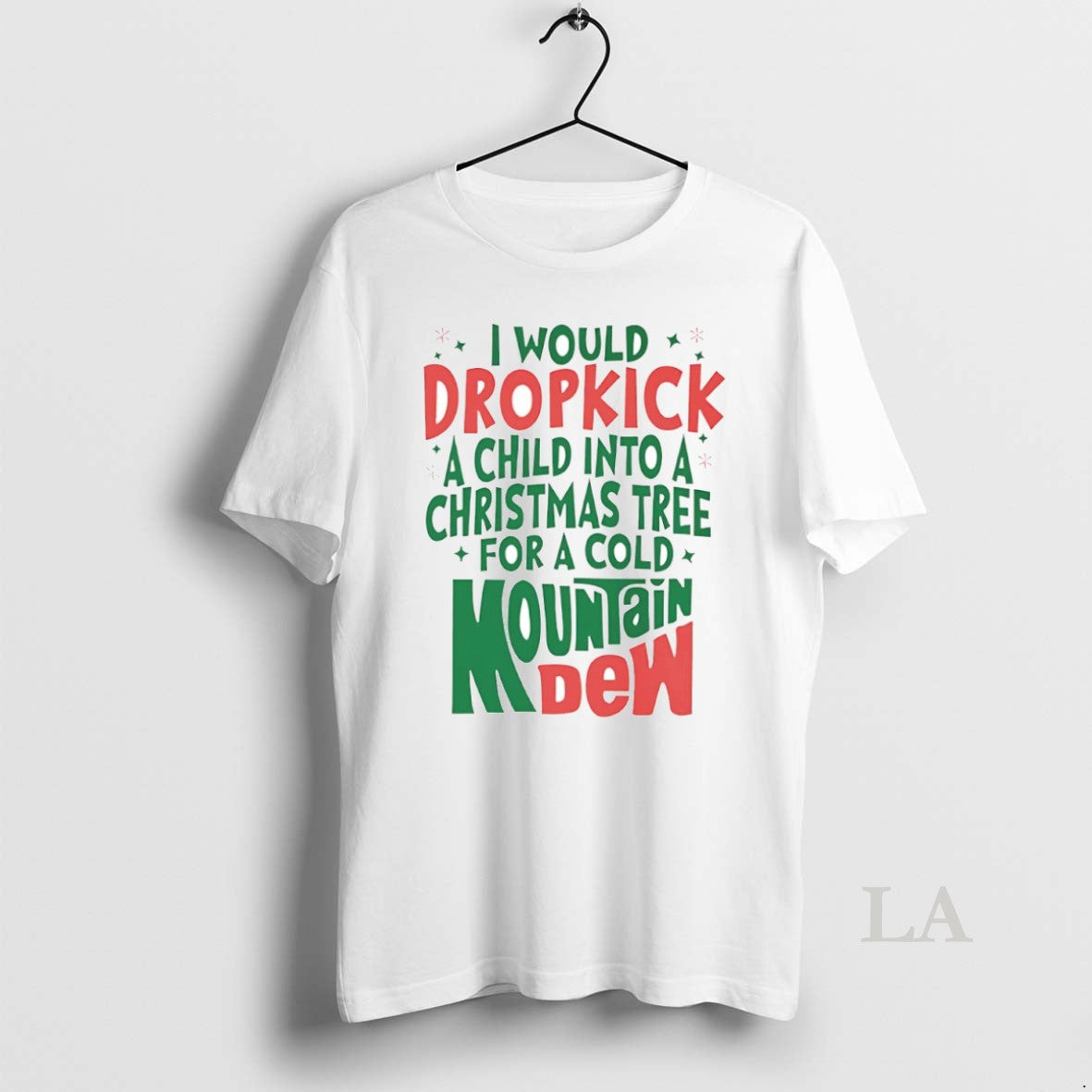 Original I Would Dropkick A Child Into A Christmas Mountain Dew Circle