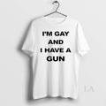 Original Im Gay And I Have A Gun Circle