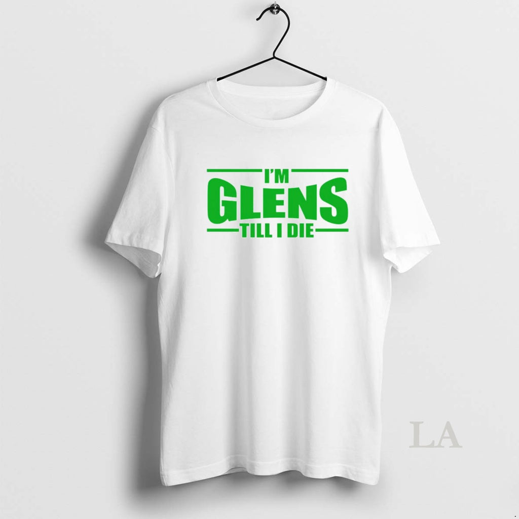 Original Im Glens Till I Die