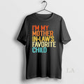 Original Im My Mother In Laws Favorite Child Vintage
