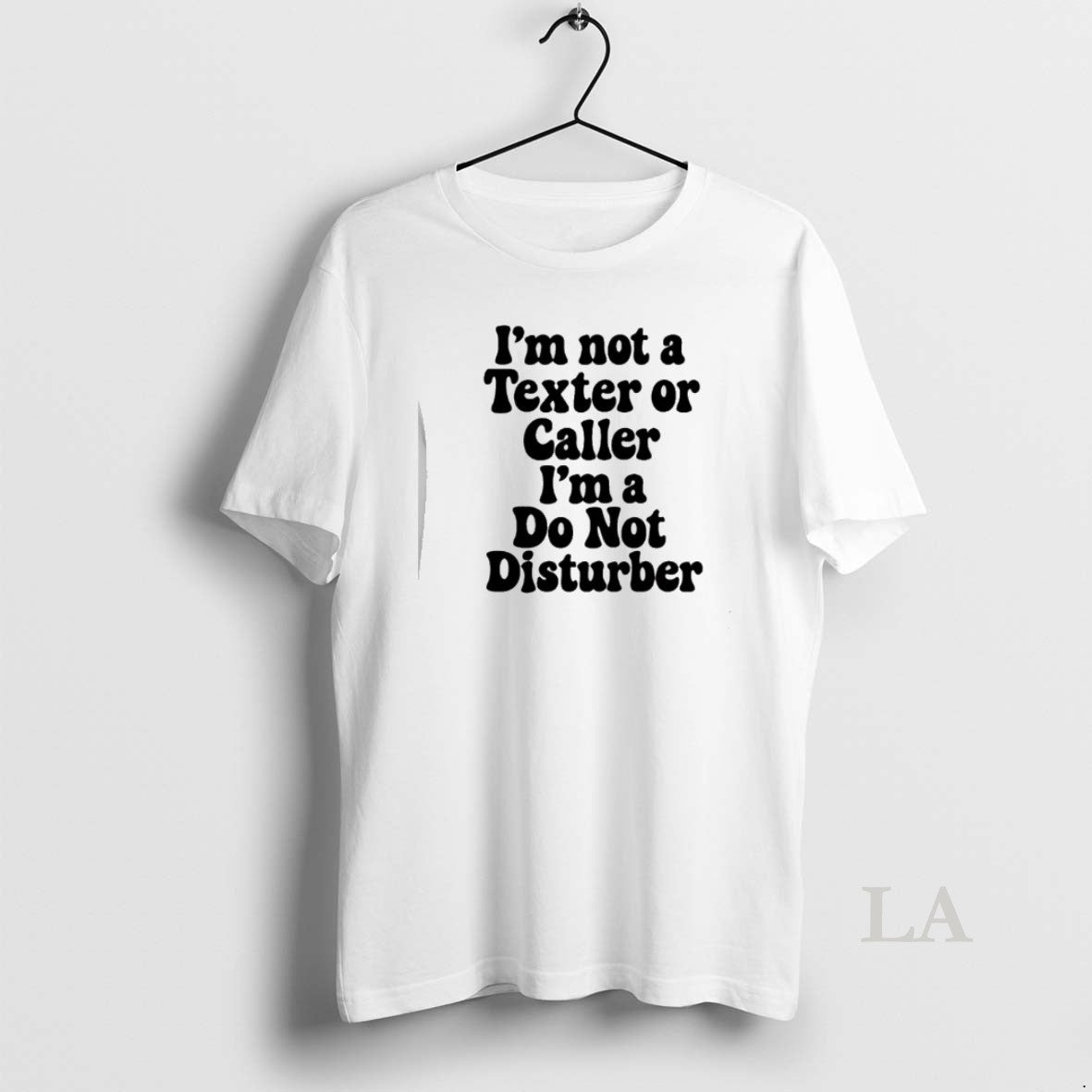 Original Im Not A Texter Or Caller Im A Do Not Disturb
