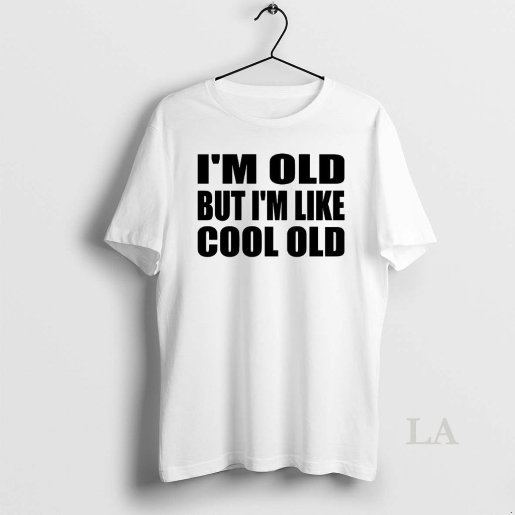Original Im Old But Im Like Cool Old Meme