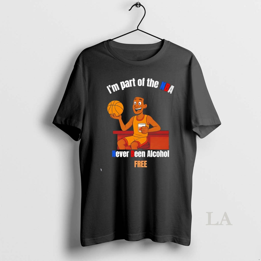 Original Im Part Of The Nba Never Been Alcohol Free