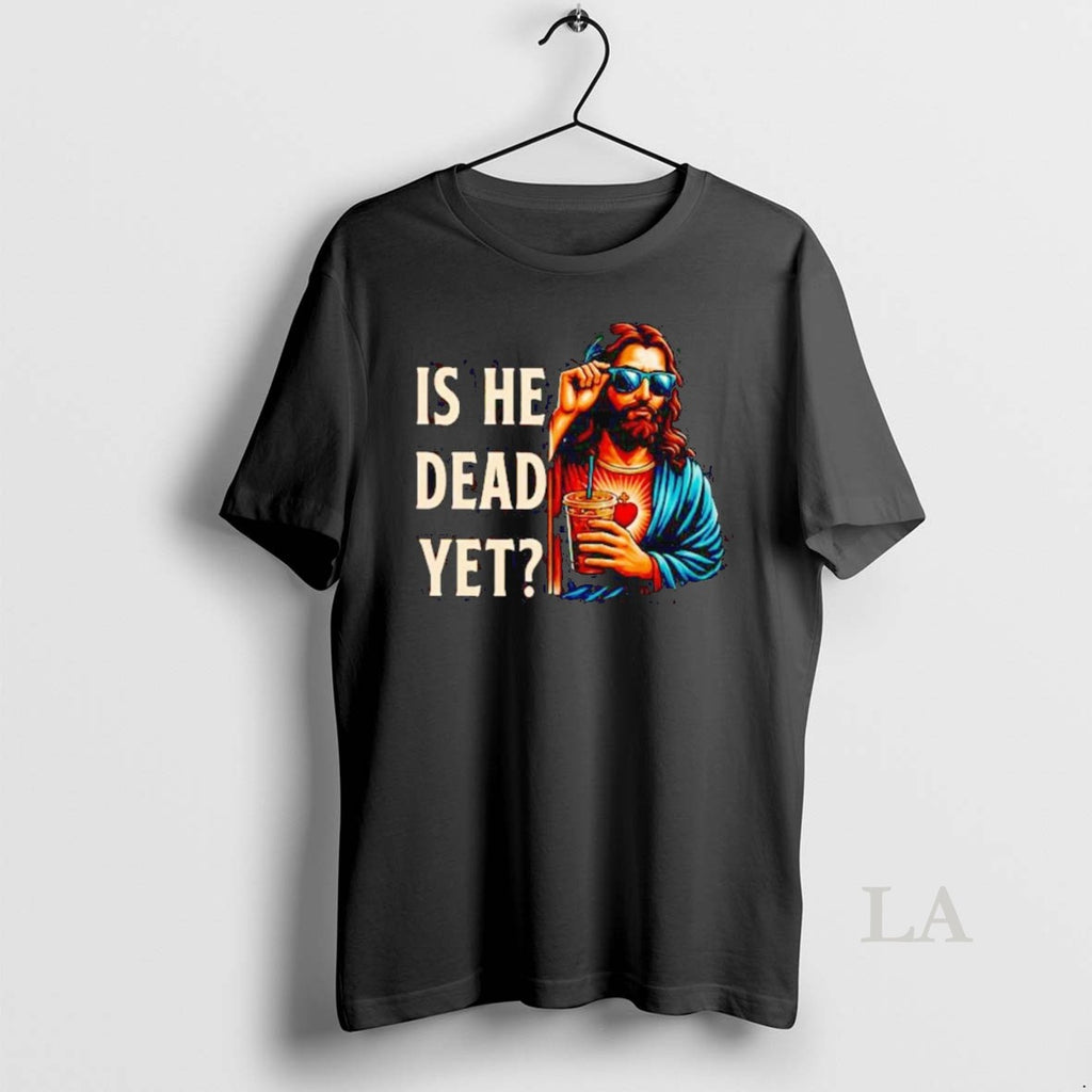 Original Jesus Is He Dead Yet