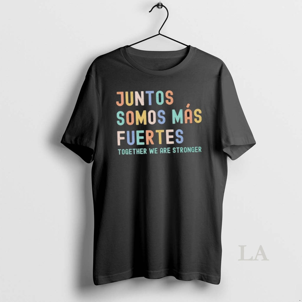 Original Juntos Somos Mas Fuertes Together We Are Stronger