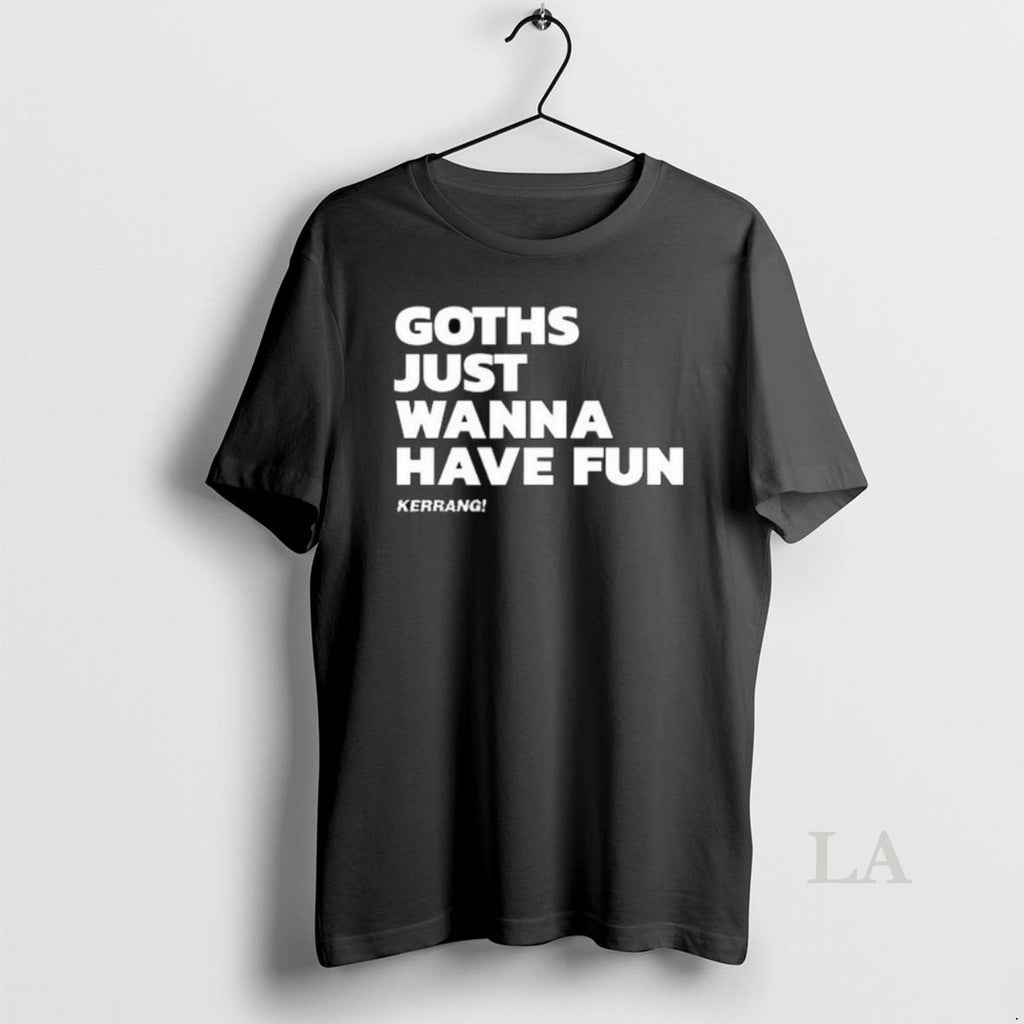 Original Kerrang Goths Just Wanna Have Fun Long Sleve