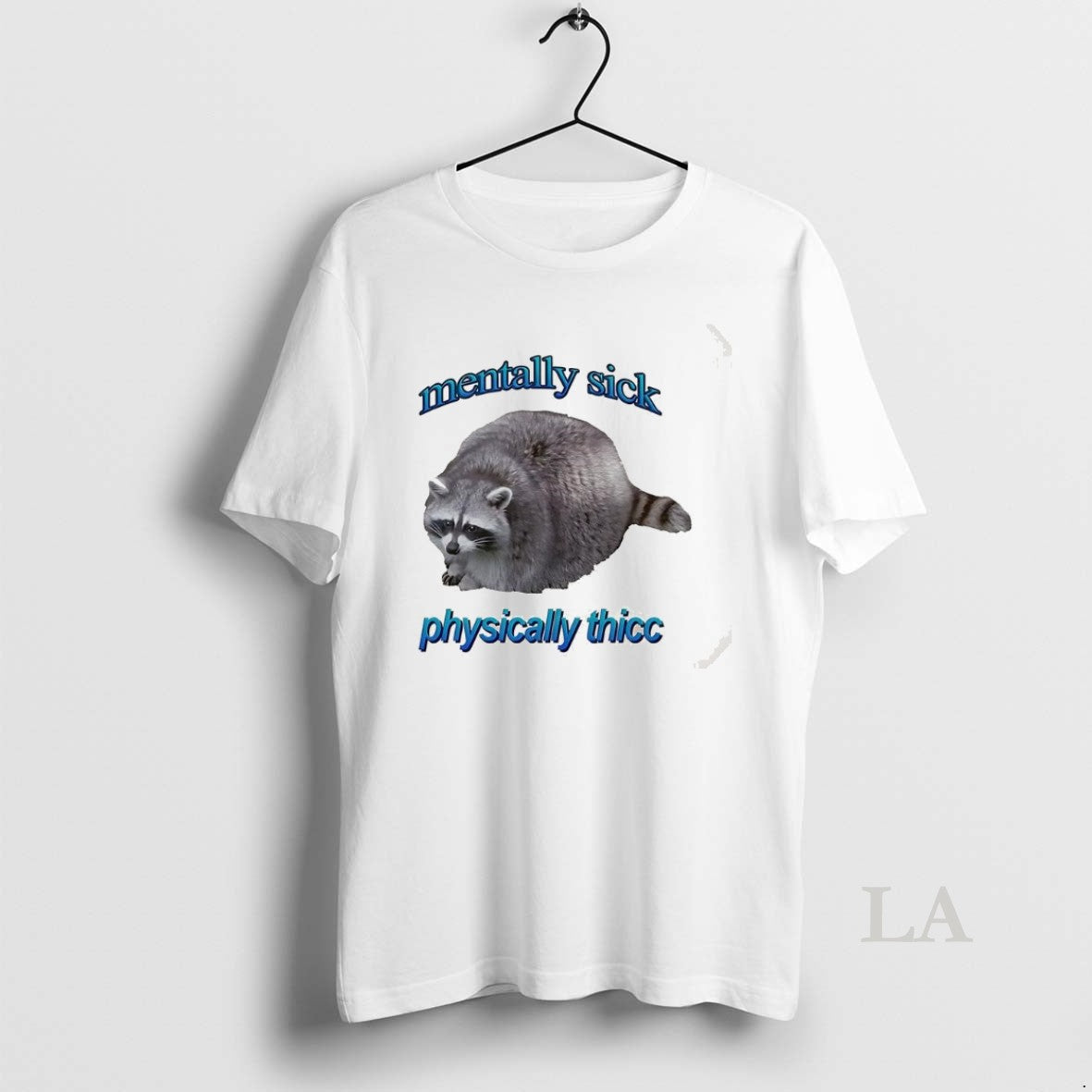 Original Mentally Sick Physically Thicc Raccoon Low Self Esteem