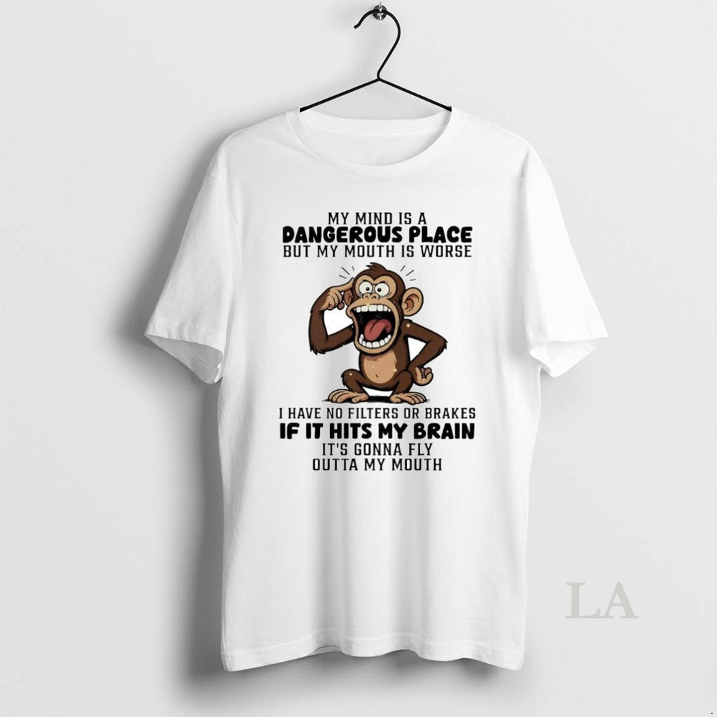 Original Monkey My Mind Is A Dangerous Place But My Mouth Is Worse