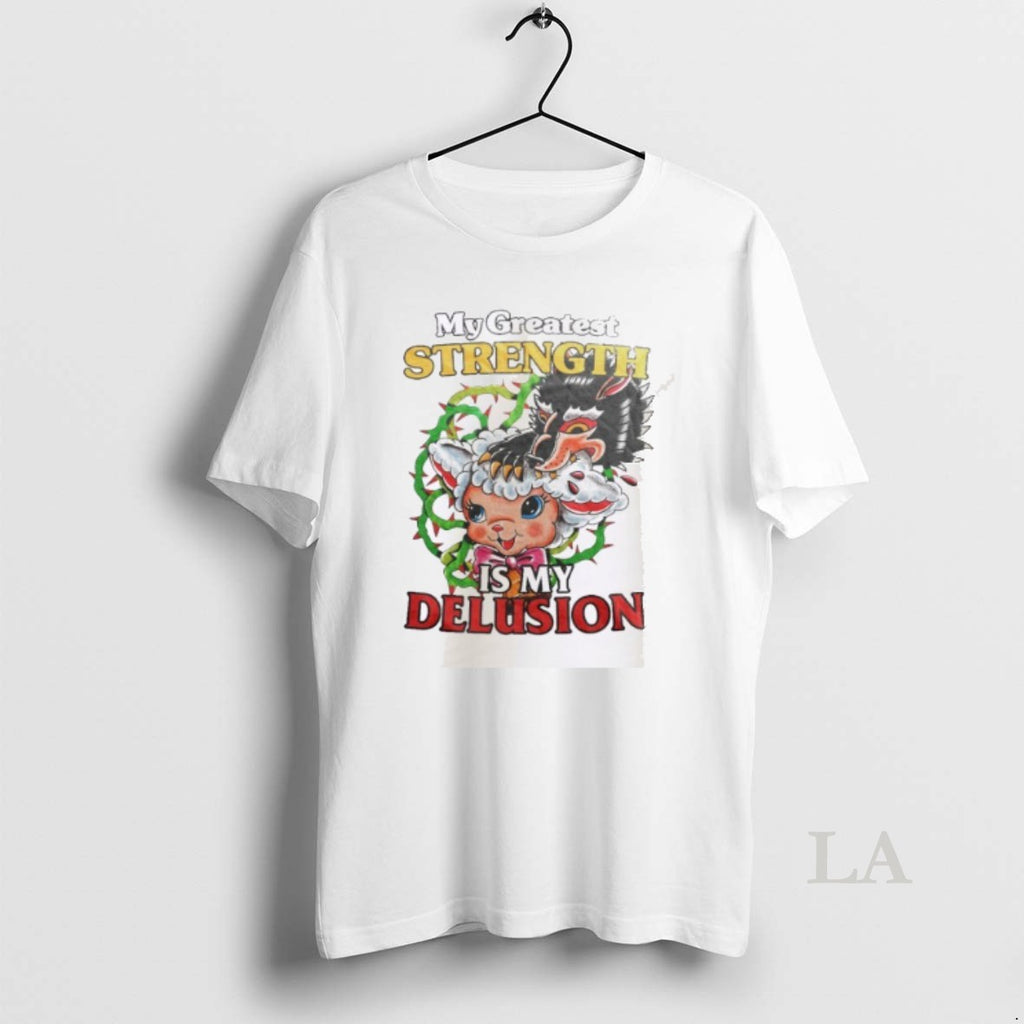 Original My Greatest Strength Is My Delusion
