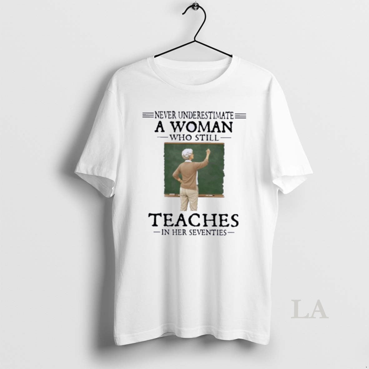 Original Never Underestimate A Woman Who Still Teaches In Her Seventies