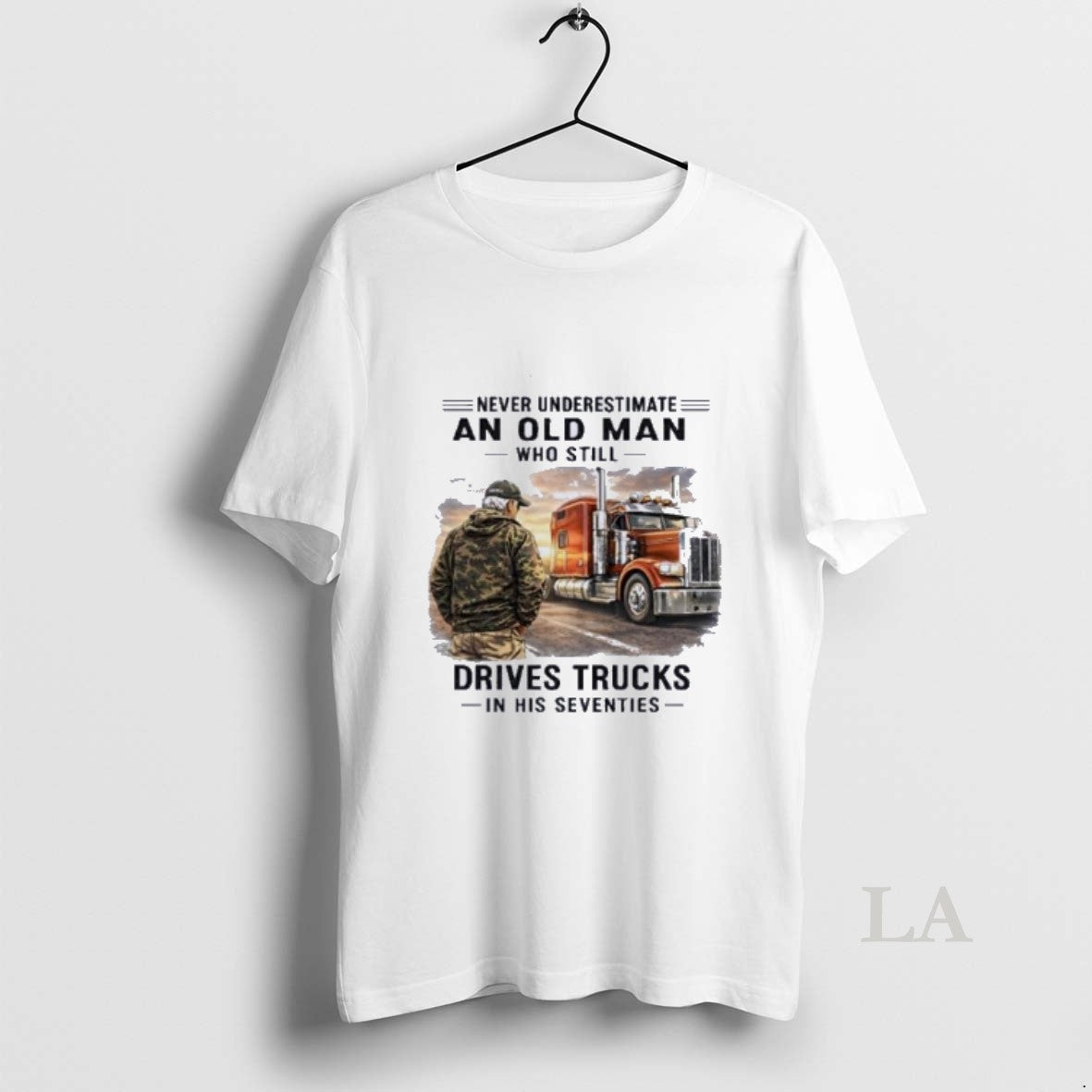 Original Never Underestimate An Old Man Who Still Drives Trucks In His Seventies Retro