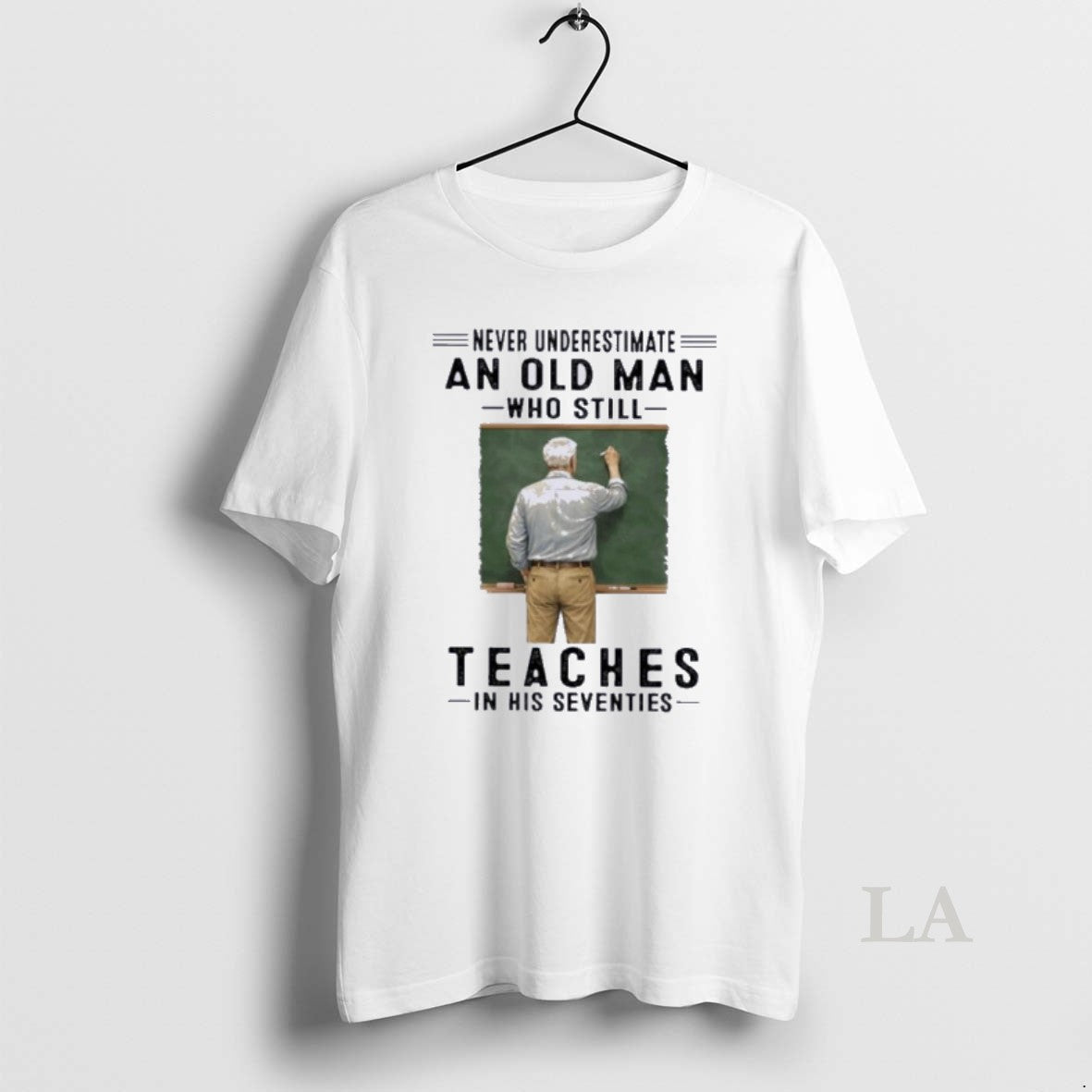 Original Never Underestimate An Old Man Who Still Teaches In His Seventies