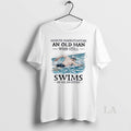 Original Never Underestimate And Old Man Who Still Swims In His Eighties