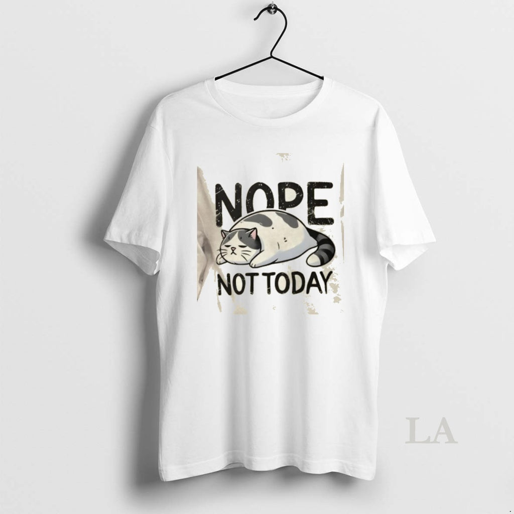 Original Nope Not Today Lazy Cat