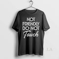 Original Not Friendly Do Not Touch Special