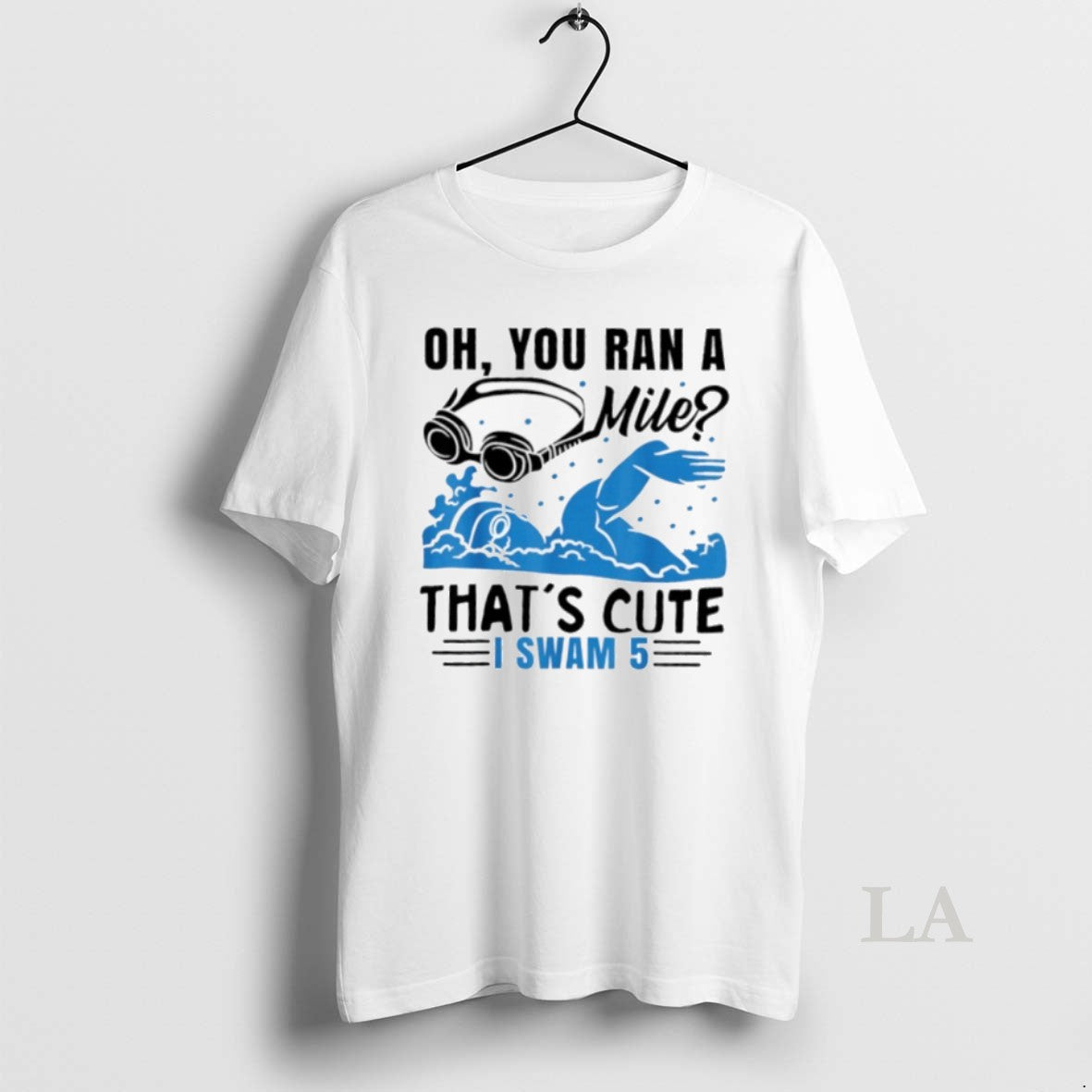 Original Oh You Ran A Mile Thats Cute I Swam 5