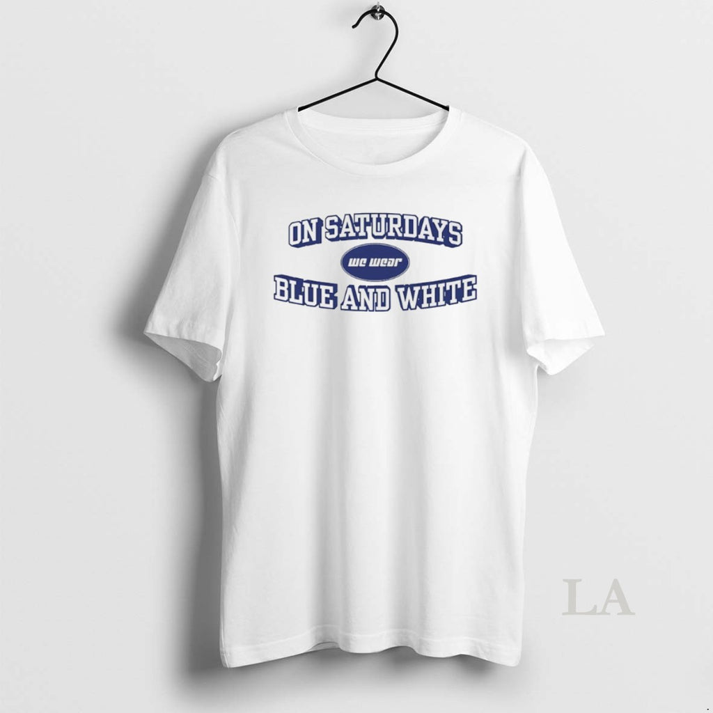 Original On Saturdays We Wear Blue And White