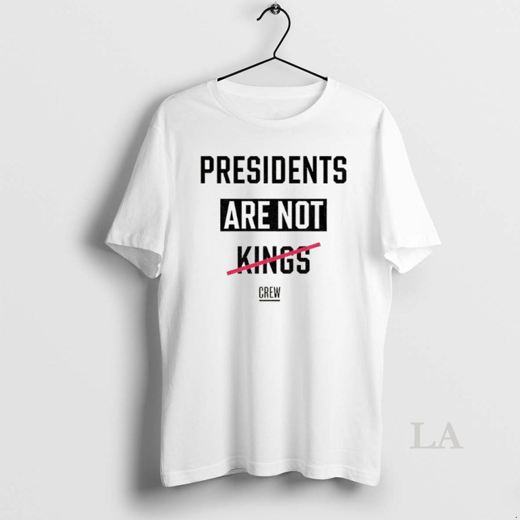 Original Presidents Are Not Kings Crew