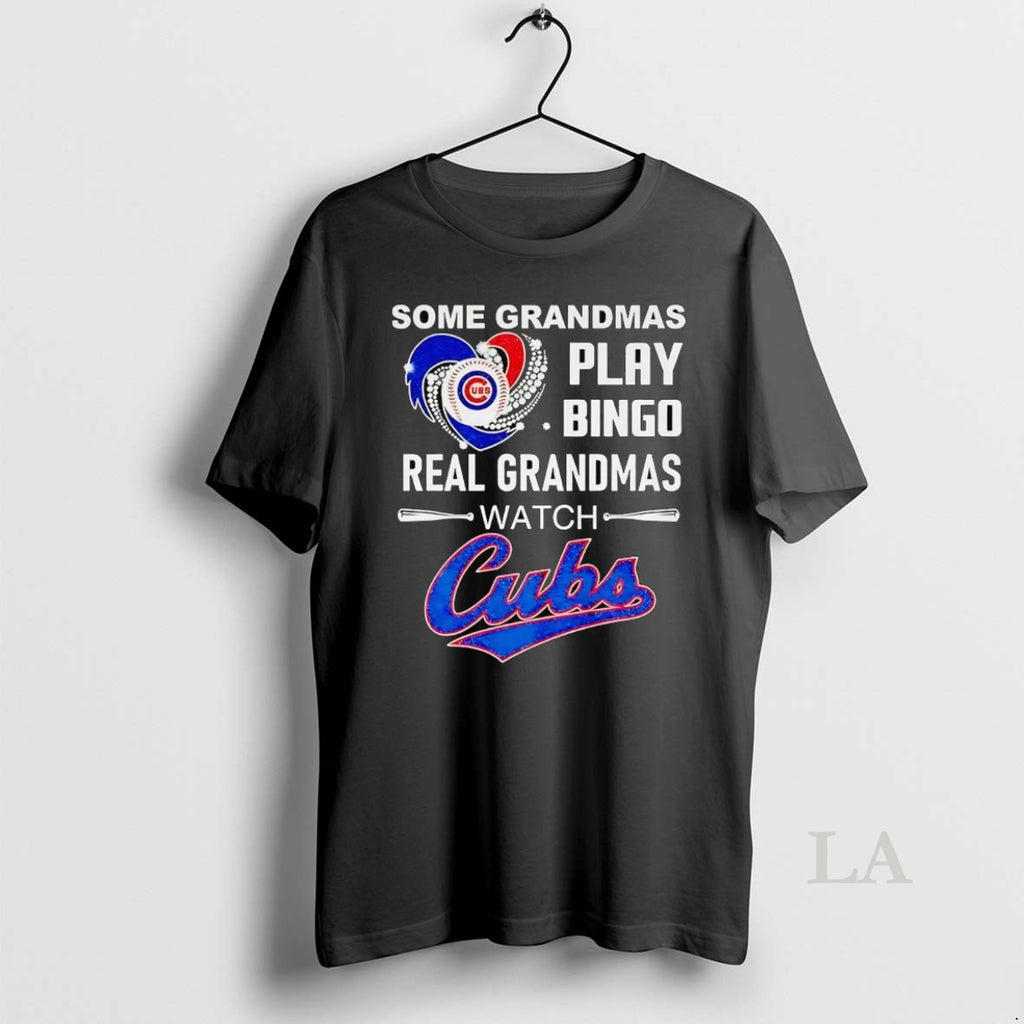 Original Some Grandmas Play Bingo Real Grandmas Watch Cubs
