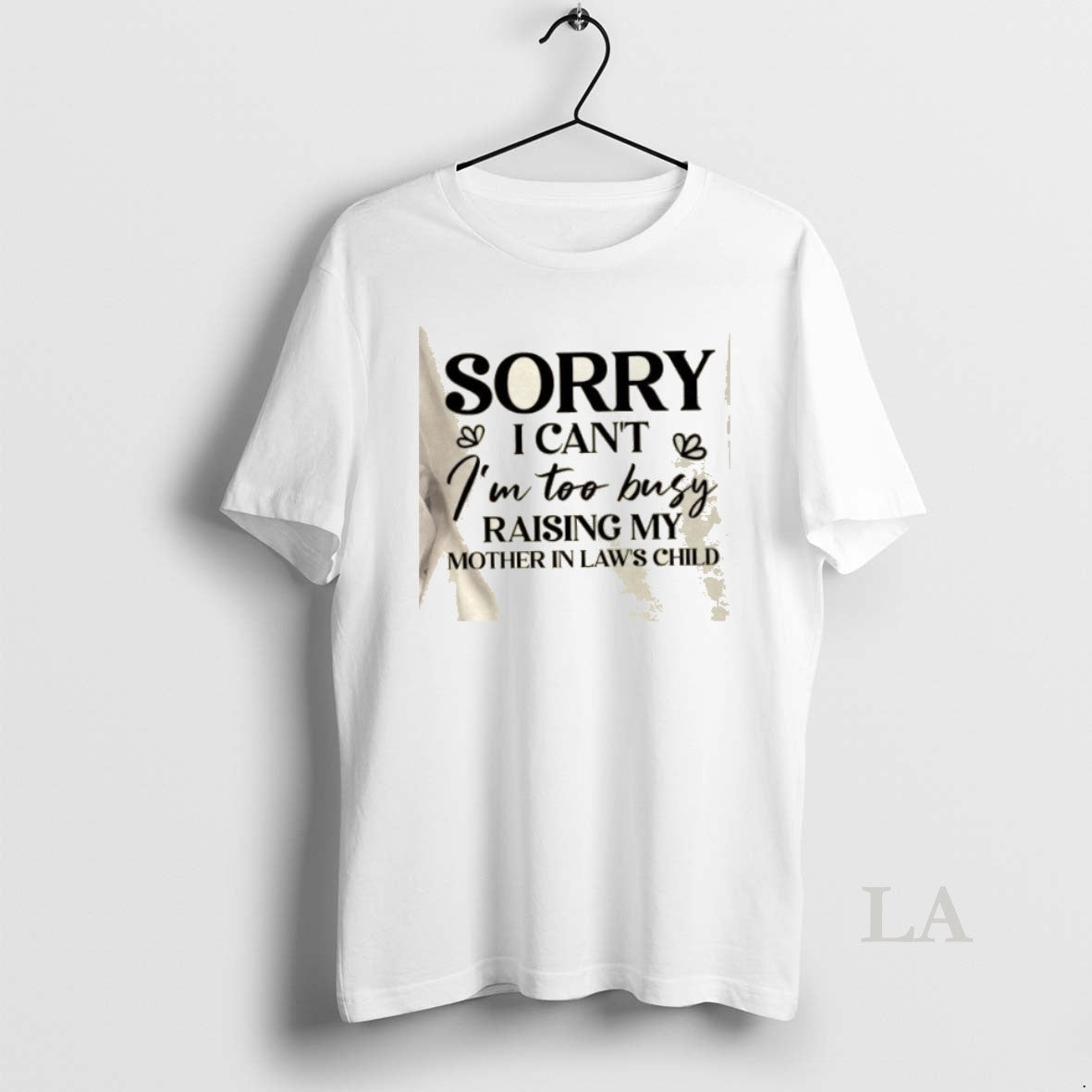 Original Sorry I Cant Im Too Busy Raising My Mother In Laws Child Quote