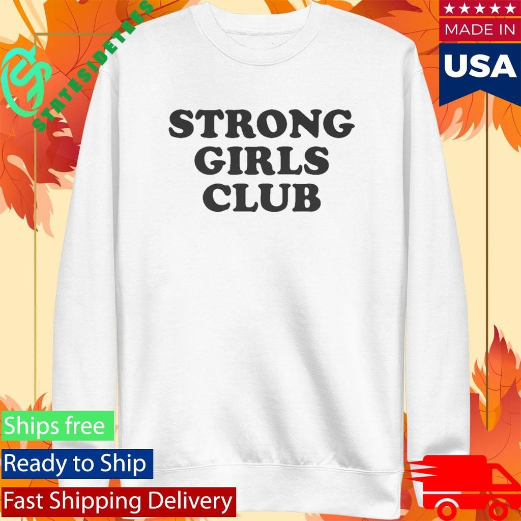 Original Strong Girls Club Women’s Shirt Unisex , , , Long Sleeve Tee
