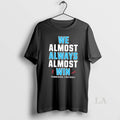 Original We Almost Always Almost Win Tennessee Titans Football