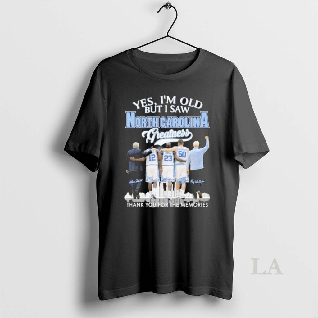 Original Yes Im Old But I Saw Unc Tar Heels Basketball Greatness