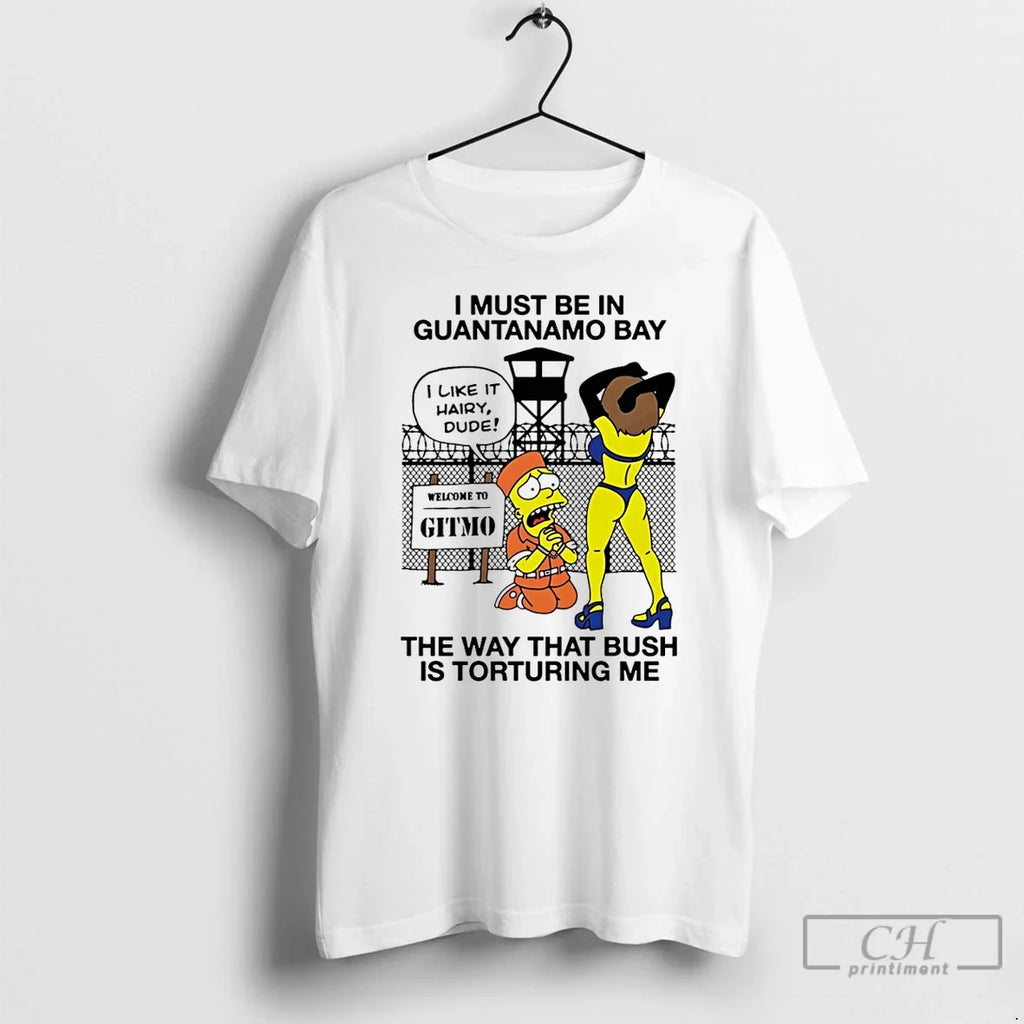 Premium I Must Be In Guantanamo Bay The Way That Bush Is Torturing Me The Unisex , , , Long Sleeve Tee