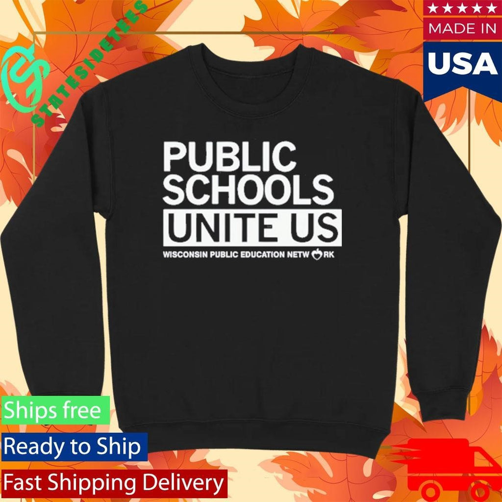Public Schools Unite Us Wisconsin Public Education Network Shirt Unisex , , , Long Sleeve Tee