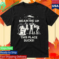 Robin Buckley Beam Me Up This Place Sucks Shirt Unisex , , , Long Sleeve Tee