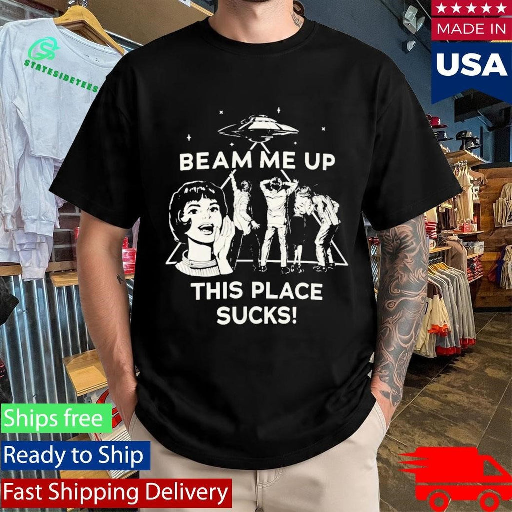 Robin Buckley Beam Me Up This Place Sucks Shirt Unisex , , , Long Sleeve Tee