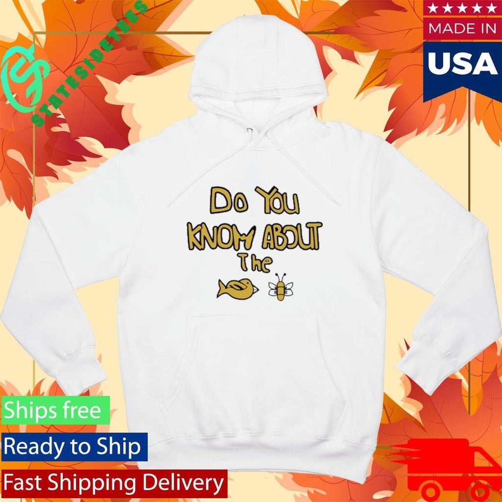 Sam Cowell Do You Know About The Bird Bee Shirt Unisex , , , Long Sleeve Tee