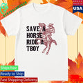 Save A Horse Ride A Tboy Funny Slogan Shirt Unisex , , , Long Sleeve Tee