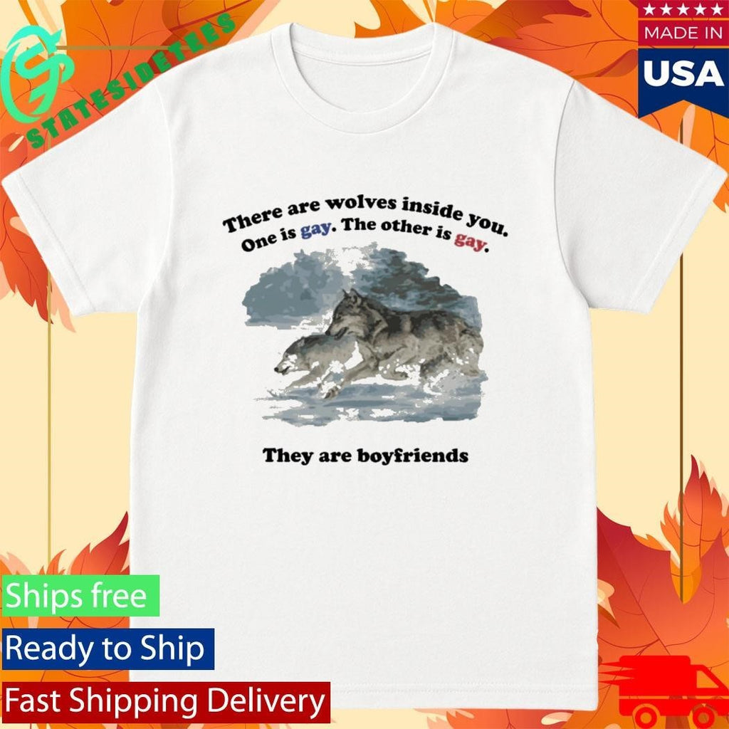 There Are Two Wolves Inside You. One Is Gay. The Other Is Gay. They Are Boyfriends Shirt Unisex , , , Long Sleeve Tee
