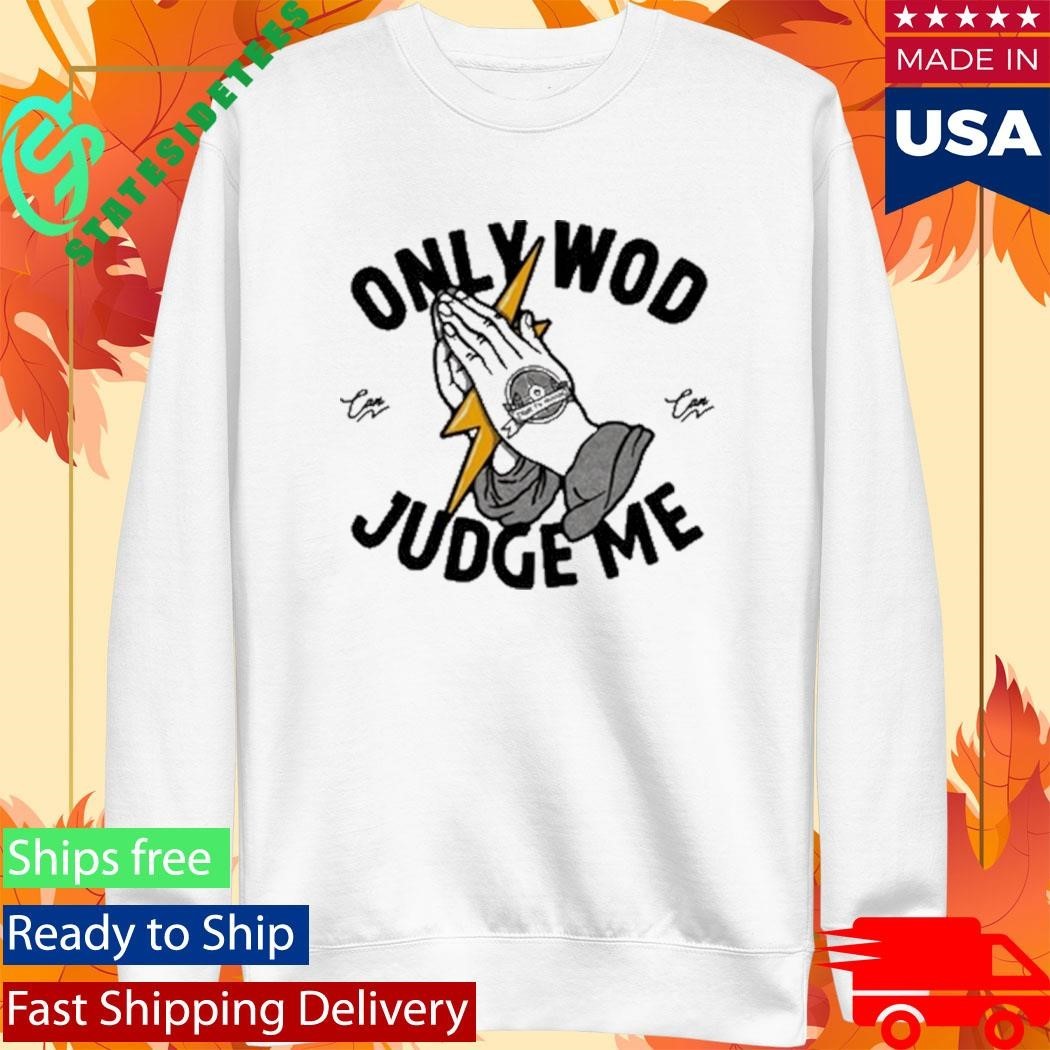 Thundernoise Only Wod Can Judge Me Shirt Unisex , , , Long Sleeve Tee