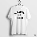 Top Glasgow As Fuck T Shirt Sweater