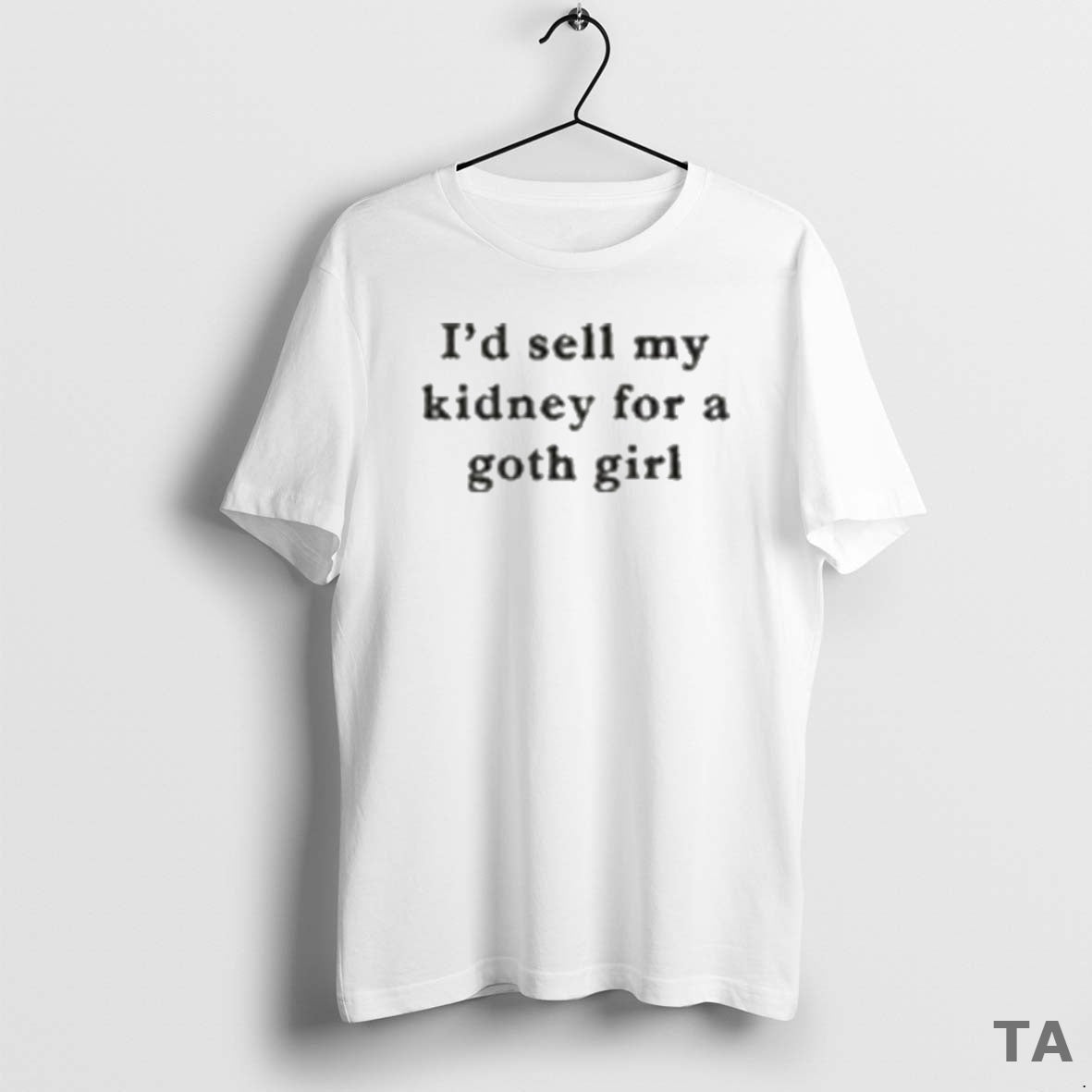 Top Id Sell My Kidney For A Goth Girl T Shirt Sweater