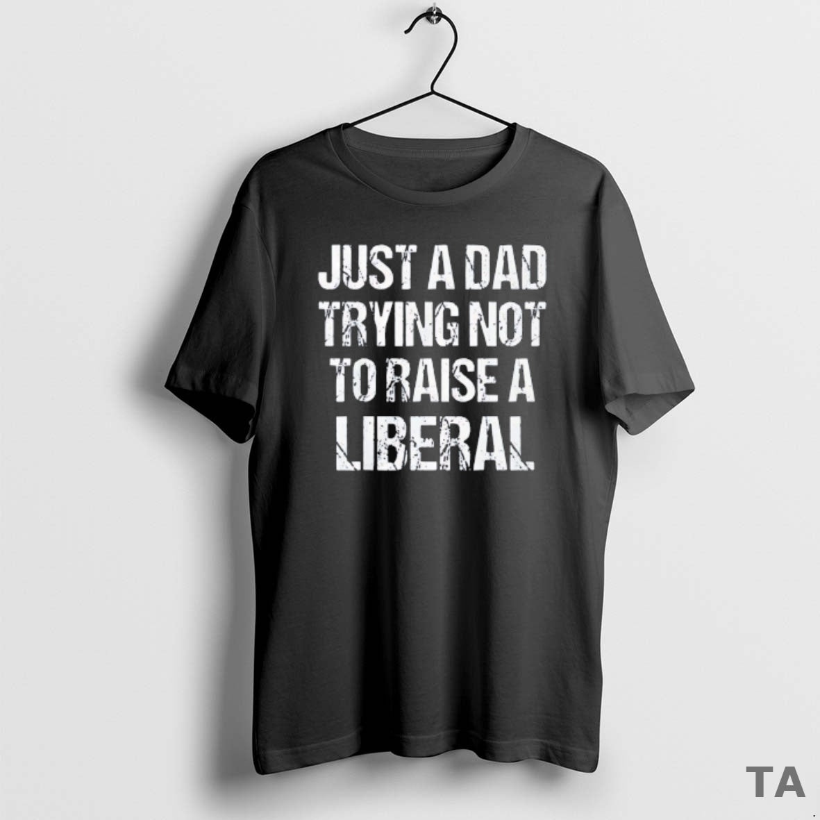 Top Just A Dad Trying Not To Raise A Liberal Vintage T Shirt Sweater